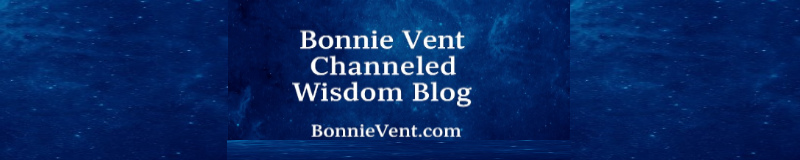 Bonnie Vent – Channeled Wisdom Blog (Text Format) banner