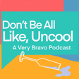 Don‘t Be All Like, Uncool: A Very Bravo Podcast icon