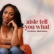 Aisle Tell You What • Love Black History icon